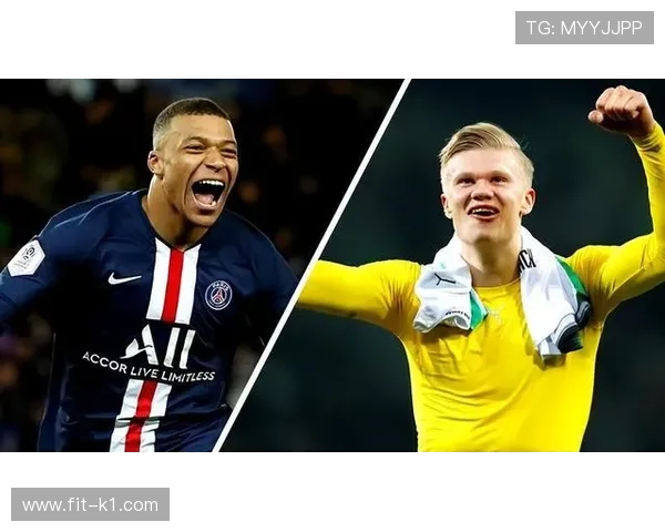 哈兰德 vs 姆巴佩：未来第一人之争如何体现